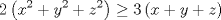 TEX: $$2\left( x^{2}+y^{2}+z^{2} \right)\ge 3\left( x+y+z \right)$$