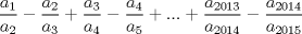 TEX: $\displaystyle \frac{a_1}{a_2} - \frac{a_2}{a_3} + \frac{a_3}{a_4} - \frac{a_4}{a_5} +...+ \frac{a_{2013}}{a_{2014}}-\frac{a_{2014}}{a_{2015}}$