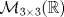 TEX: $\mathcal{M}_{3\times 3}(\mathbb{R})$