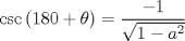 TEX: $\csc{(180+\theta)}=\dfrac{-1}{\sqrt{1-a^{2}}}$