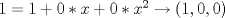 TEX: $1=1+0*x+0*x^2 \rightarrow (1,0,0)$