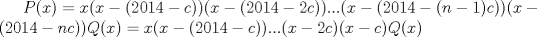 TEX: $P(x)=x(x-(2014-c))(x-(2014-2c))...(x-(2014-(n-1)c))(x-(2014-nc))Q(x)=x(x-(2014-c))...(x-2c)(x-c)Q(x)$