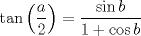 TEX: $$\tan \left( \frac{a}{2} \right)=\frac{\sin b}{1+\cos b}$$