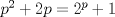 TEX: $p^2+2p=2^p +1$