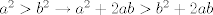 TEX: $a^2>b^2 \rightarrow a^2+2ab > b^2+2ab$