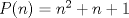 TEX: $P(n)=n^2+n+1$