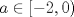 TEX: $a\in[-2,0)$