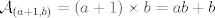 TEX:  $\mathcal{A}_{(a+1,b)}= (a+1) \times b =ab+b$