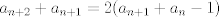 TEX: $a_{n+2}+a_{n+1}=2(a_{n+1}+a_n-1)$