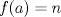 TEX: $f(a)=n$