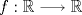 TEX: $f:\mathbb{R}\longrightarrow \mathbb{R}$