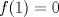 TEX: \( f(1)=0 \)