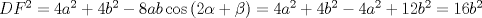 TEX: $DF^{2}=4a^2+4b^2-8ab\cos{(2\alpha+\beta)}=4a^2+4b^2-4a^{2}+12b^2=16b^2$