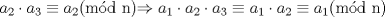 TEX: $a_2\cdot a_3\equiv a_2$(md n)$\Rightarrow a_1\cdot a_2\cdot a_3\equiv a_1\cdot a_2\equiv a_1$(md n)