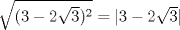 TEX: $\sqrt{(3 - 2 \sqrt{3})^2} = |3 - 2 \sqrt{3}|$