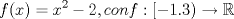 TEX: $$f(x)= x^2-2, con f:[-1.3) \rightarrow \mathbb{R}$$