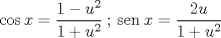 TEX: $\cos x=\dfrac{1-u^2}{1+u^2}\:;\:\mathrm{sen}\: x=\dfrac{2u}{1+u^2} $