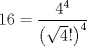 TEX: $$<br />16 = \frac{{4^4 }}<br />{{\left( {\sqrt 4 !} \right)^4 }}<br />$$