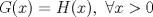 TEX: $G(x)=H(x),\ \forall x>0$