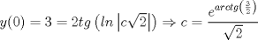 TEX: $y(0)=3=2tg\left (ln\left |c\sqrt{2}  \right |  \right )\Rightarrow c=\dfrac{e^{arctg\left (\frac{3}{2}  \right )}}{\sqrt{2}}$