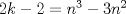 TEX: \( 2k-2=n^3-3n^2 \)