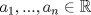 TEX: $a_1,...,a_n\in \mathbb{R}$