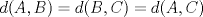 TEX: $\displaystyle d(A,B)=d(B,C)=d(A,C)$