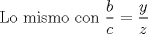 TEX: Lo mismo con $\dfrac{b}{c} = \dfrac{y}{z}$