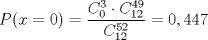 TEX: $$P(x = 0) = \frac{{C_0^3 \cdot C_{12}^{49}}}{{C_{12}^{52}}} = 0,447$$