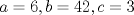 TEX: $a=6,b=42,c=3$