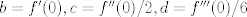 TEX: $b=f'(0),c=f''(0)/2,d=f'''(0)/6$