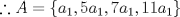 TEX: \[\therefore  A=\left \{ a_{1},5a_{1},7a_{1},11a_{1}  \right \}\]