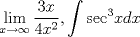 TEX: $$\mathop {\lim }\limits_{x \to \infty } \dfrac{{3x}}{{4{x^2}}},\int {{{\sec }^3}xdx} $$