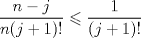 TEX: $\dfrac{n-j}{n(j+1)!}\leqslant \dfrac{1}{(j+1)!}$