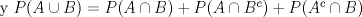 TEX: y $P(A\cup B)= P(A\cap B)+P(A\cap B^{c})+P(A^{c}\cap B)$