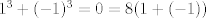 TEX: $1^3+(-1)^3=0=8(1+(-1))$