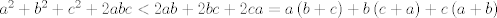 TEX: ${{a}^{2}}+{{b}^{2}}+{{c}^{2}}+2abc<2ab+2bc+2ca=a\left( b+c \right)+b\left( c+a \right)+c\left( a+b \right)$