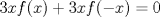 TEX: $3xf(x)+3xf(-x)=0$