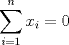 TEX: $\displaystyle \sum_{i=1}^{n}{x_{i}}=0$