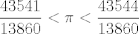 TEX: $\dfrac{43541}{13860}<\pi<\dfrac{43544}{13860}$