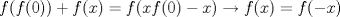 TEX: $$f(f(0))+f(x)=f(xf(0)-x)\to f(x)=f(-x)$$