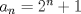 TEX: $a_n=2^n+1$