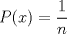 TEX: $P({x})=\dfrac1n$