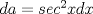 TEX: $da=sec^2xdx$