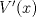 TEX: $V^\prime (x)$