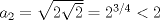 TEX: $a_{2}=\sqrt{2\sqrt{2}}=2^{3/4}< 2$