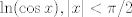 TEX: $\ln (\cos x), |x|< \pi/2$