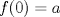 TEX: \( f(0)=a \)