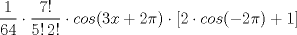 TEX: \[\frac{1}{64}\cdot \frac{7!}{5!\, 2!}\cdot cos(3x+2\pi )\cdot [2\cdot cos(-2\pi )+1]\]