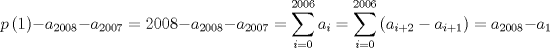 TEX: $$<br />p\left( 1 \right) - a_{2008}  - a_{2007}  = 2008 - a_{2008}  - a_{2007}  = \sum\limits_{i = 0}^{2006} {a_i }  = \sum\limits_{i = 0}^{2006} {\left( {a_{i + 2}  - a_{i + 1} } \right)}  = a_{2008}  - a_1 <br />$$